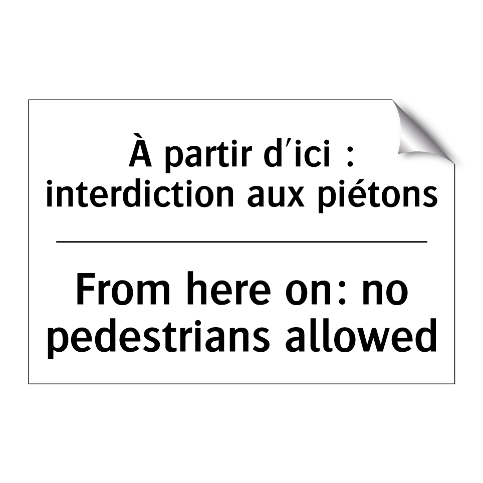 À partir d'ici : interdiction /.../ - From here on: no pedestrians allowed /.../