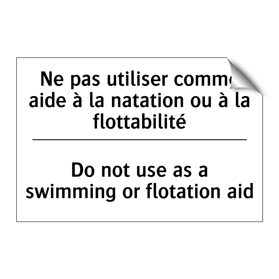 Ne pas utiliser comme aide à la /.../ - Do not use as a swimming or flotation /.../
