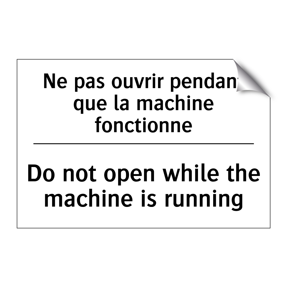 Ne pas ouvrir pendant que la machine /.../ - Do not open while the machine /.../