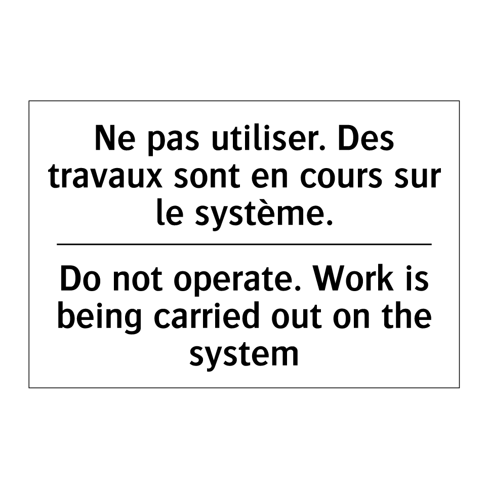 Ne pas utiliser. Des travaux sont /.../ - Do not operate. Work is being /.../