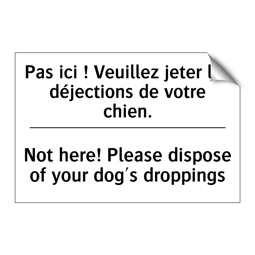 Pas ici ! Veuillez jeter les déjections /.../ - Not here! Please dispose of your /.../