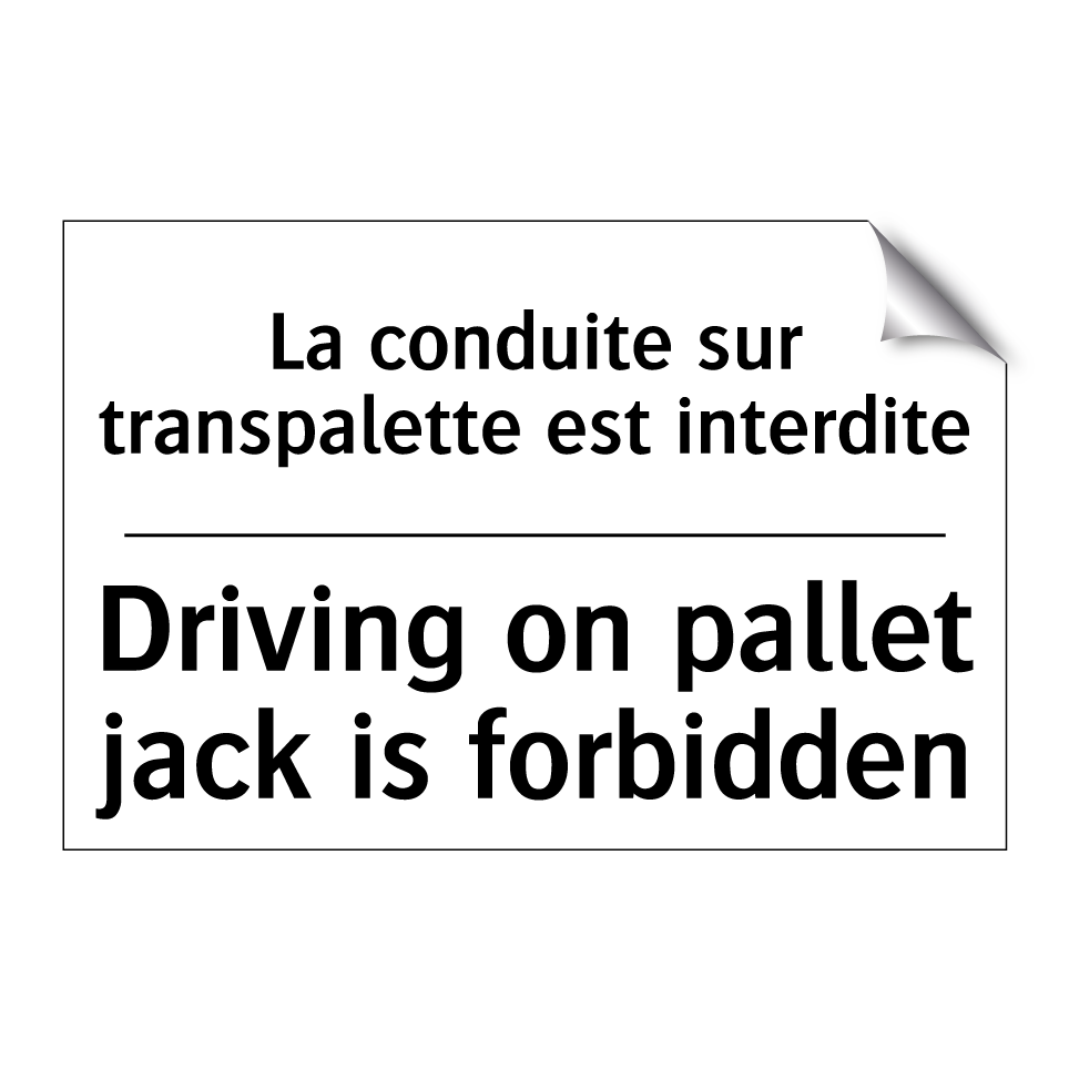 La conduite sur transpalette est /.../ - Driving on pallet jack is forbidden /.../