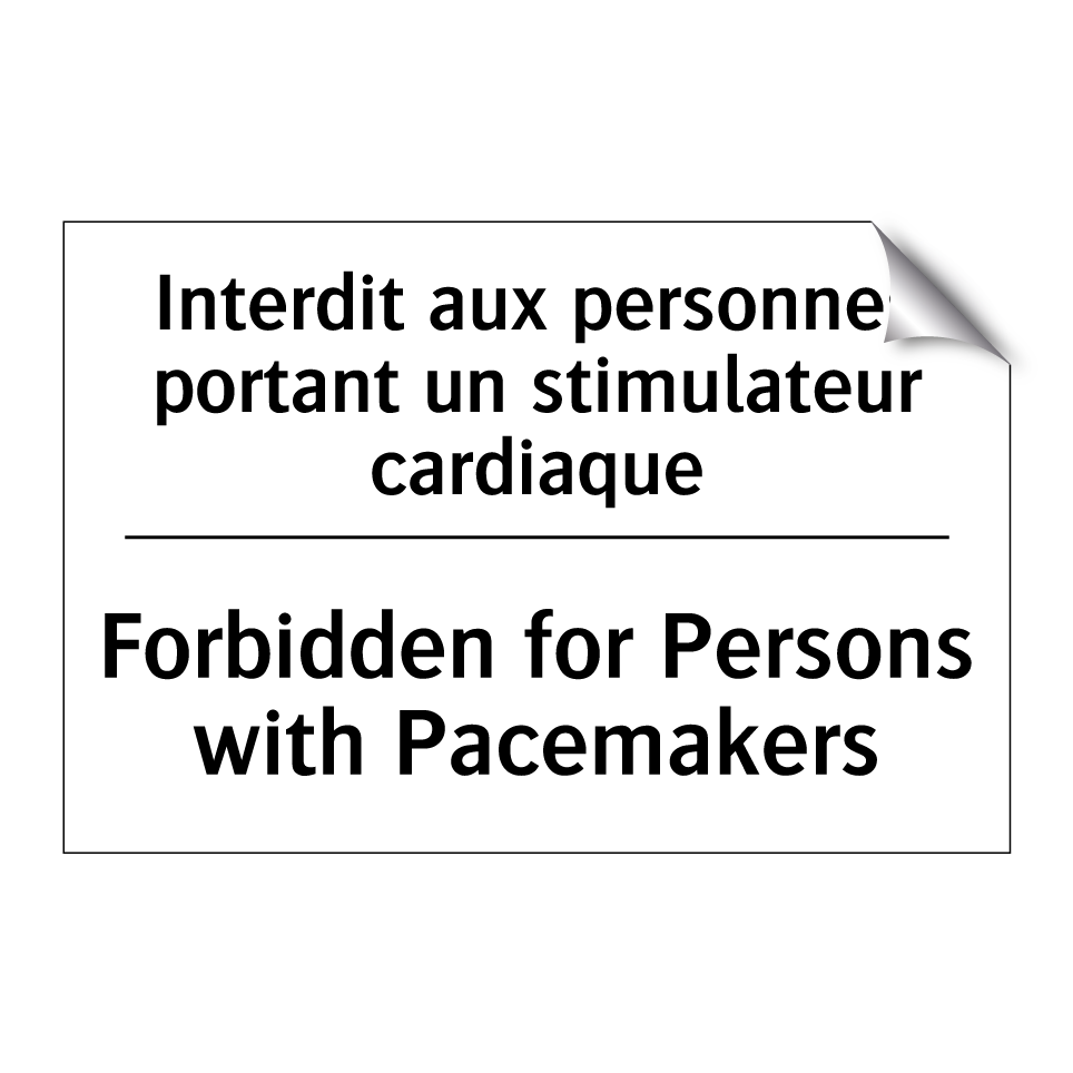 Interdit aux personnes portant /.../ - Forbidden for Persons with Pacemakers /.../