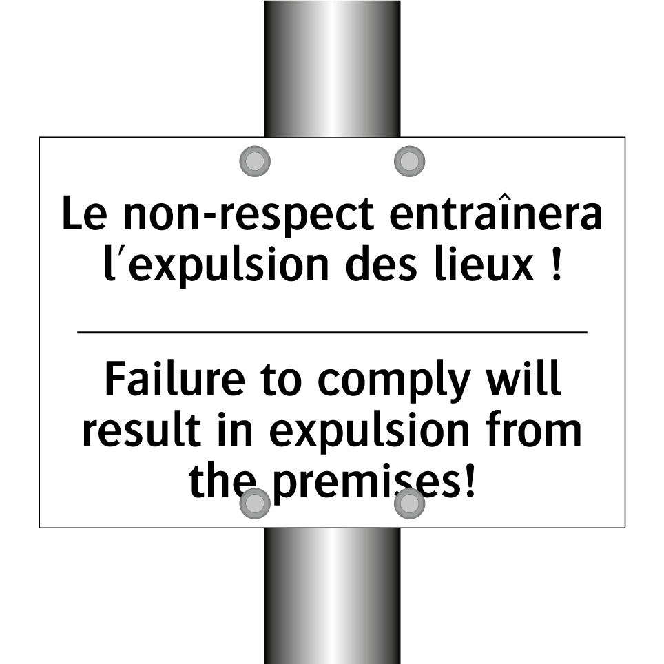 Le non-respect entraînera l'expulsion /.../ - Failure to comply will result /.../