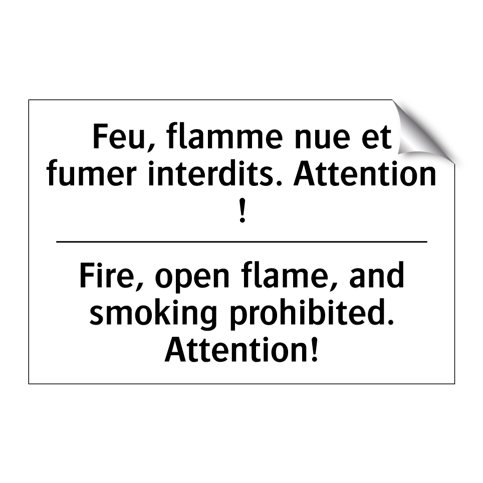 Feu, flamme nue et fumer interdits. /.../ - Fire, open flame, and smoking /.../