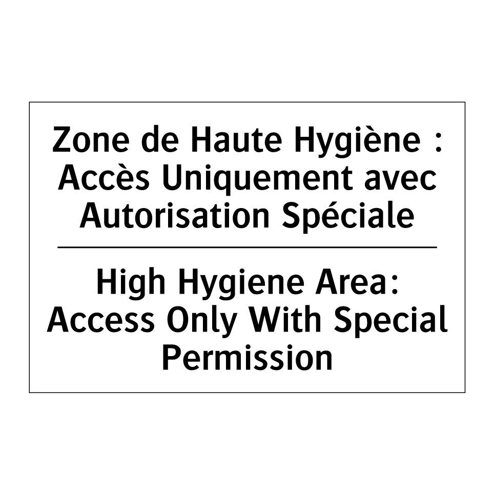 Zone de Haute Hygiène : Accès /.../ - High Hygiene Area: Access Only /.../