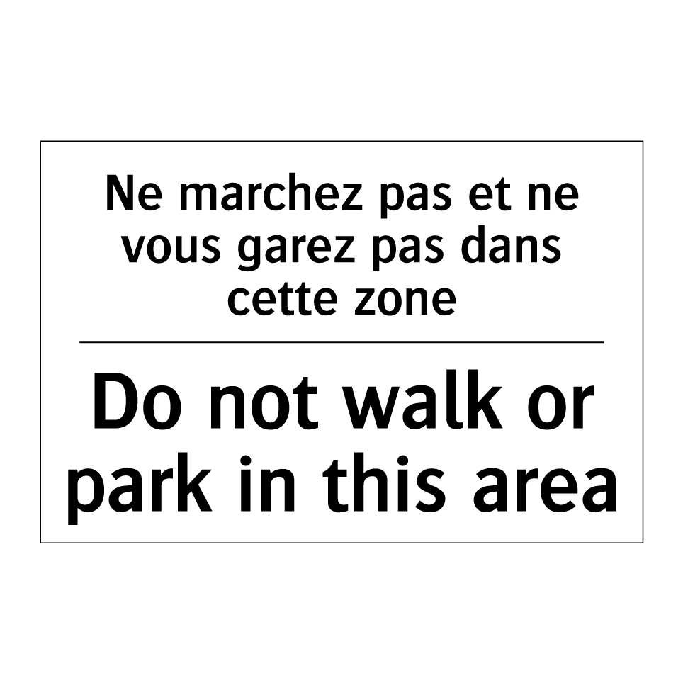 Ne marchez pas et ne vous garez /.../ - Do not walk or park in this area /.../