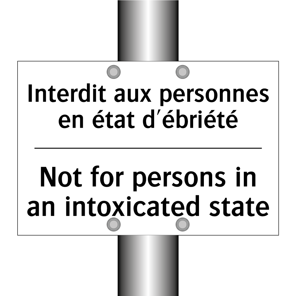 Interdit aux personnes en état /.../ - Not for persons in an intoxicated /.../