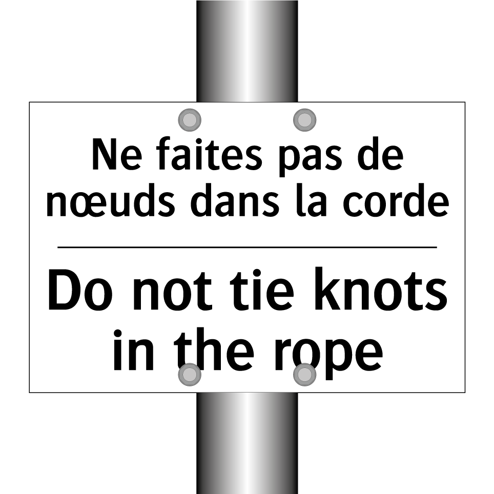 Ne faites pas de nœuds dans la /.../ - Do not tie knots in the rope