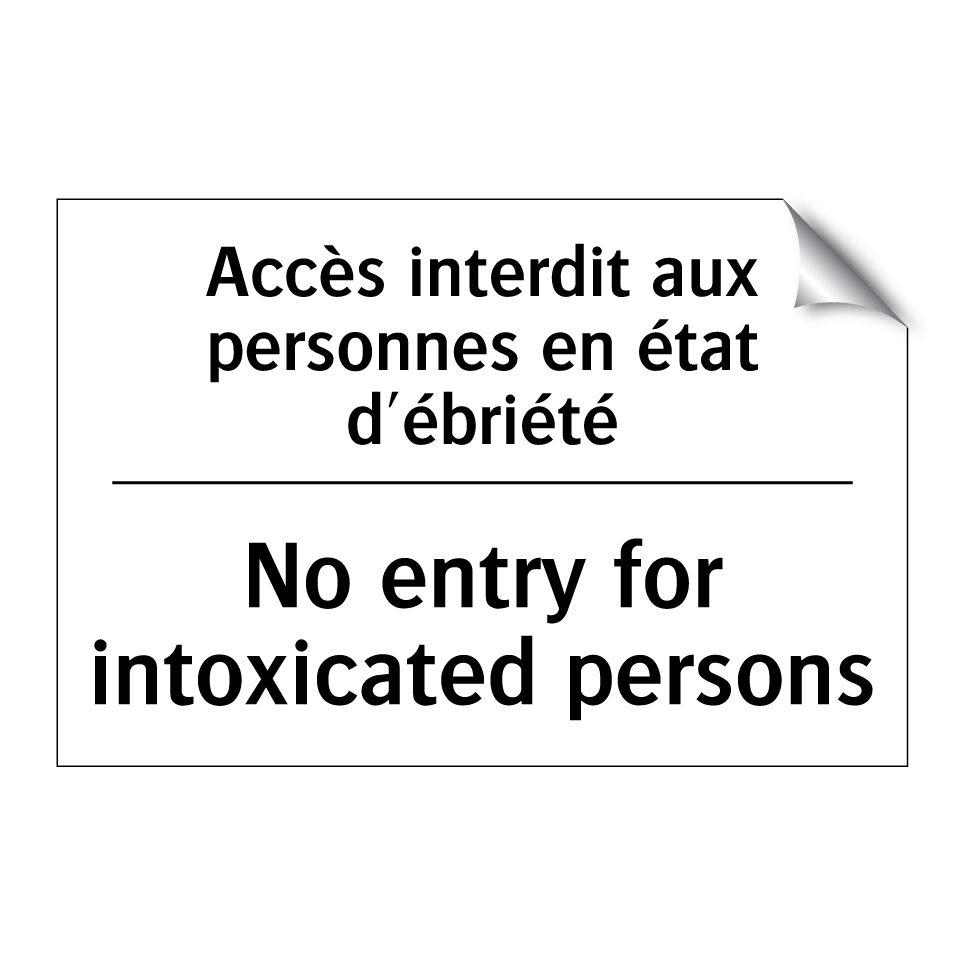 Accès interdit aux personnes en /.../ - No entry for intoxicated persons /.../