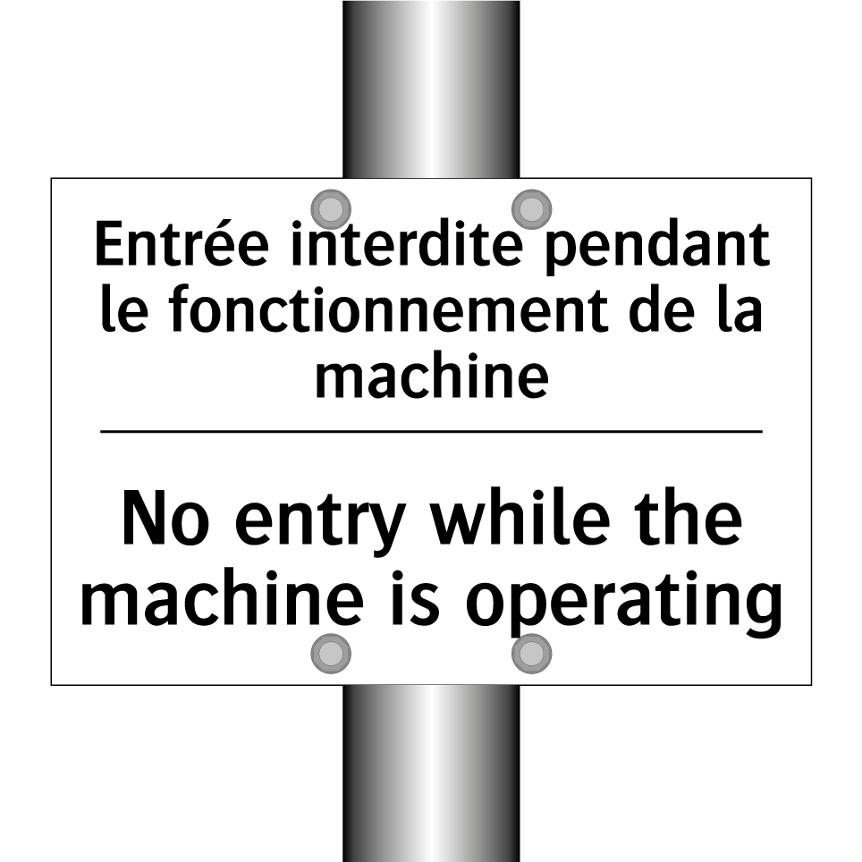 Entrée interdite pendant le fonctionnement /.../ - No entry while the machine is /.../