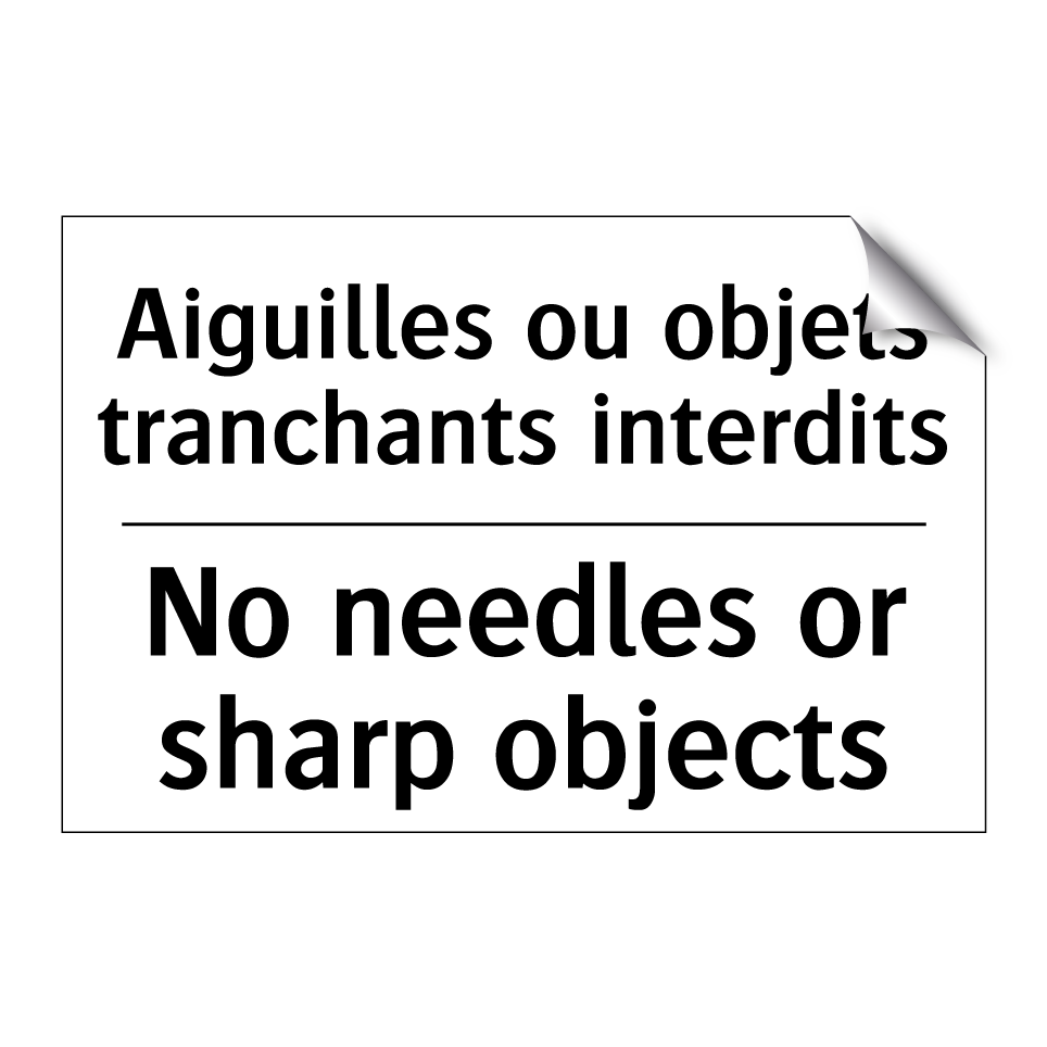 Aiguilles ou objets tranchants /.../ - No needles or sharp objects