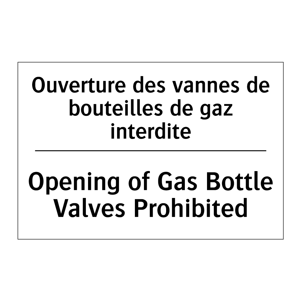 Ouverture des vannes de bouteilles /.../ - Opening of Gas Bottle Valves Prohibited /.../