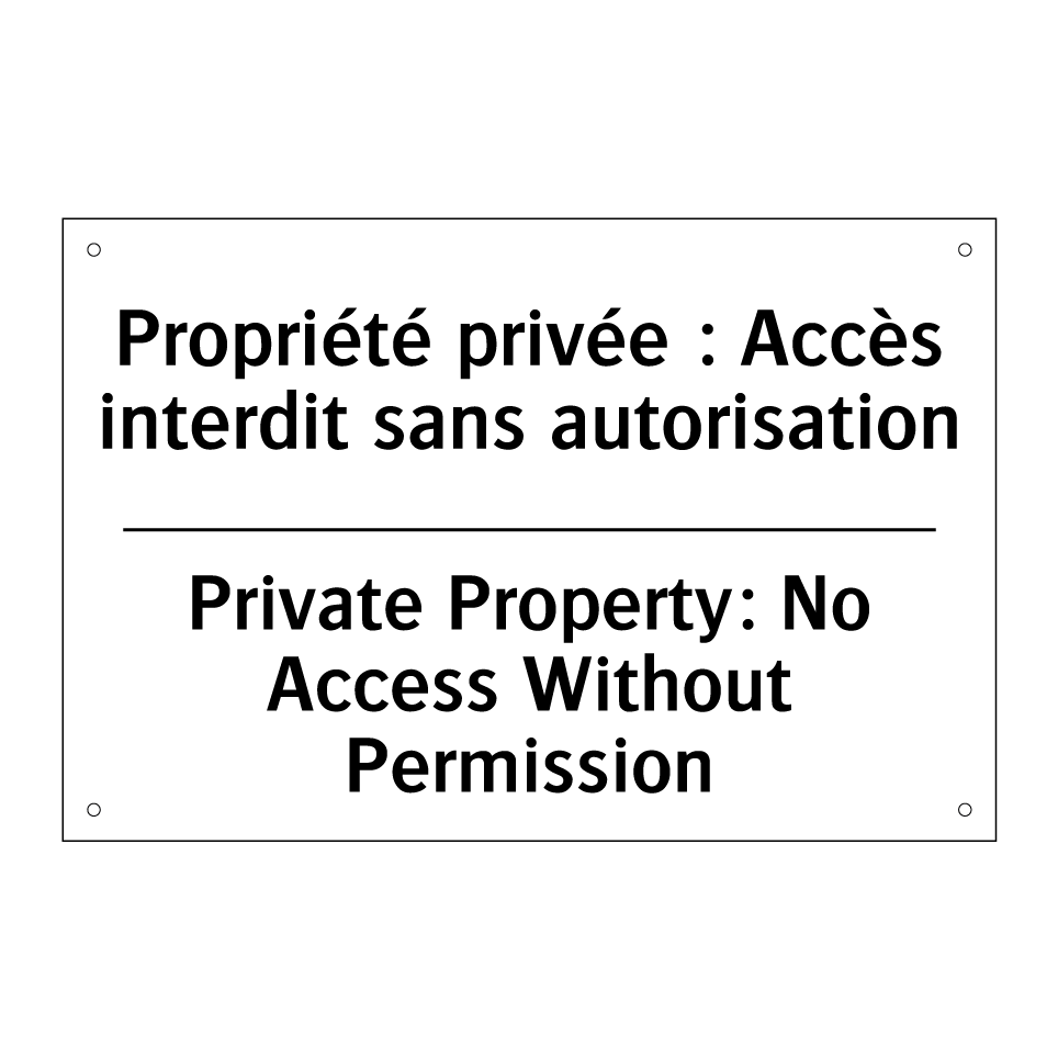 Propriété privée : Accès interdit /.../ - Private Property: No Access Without /.../