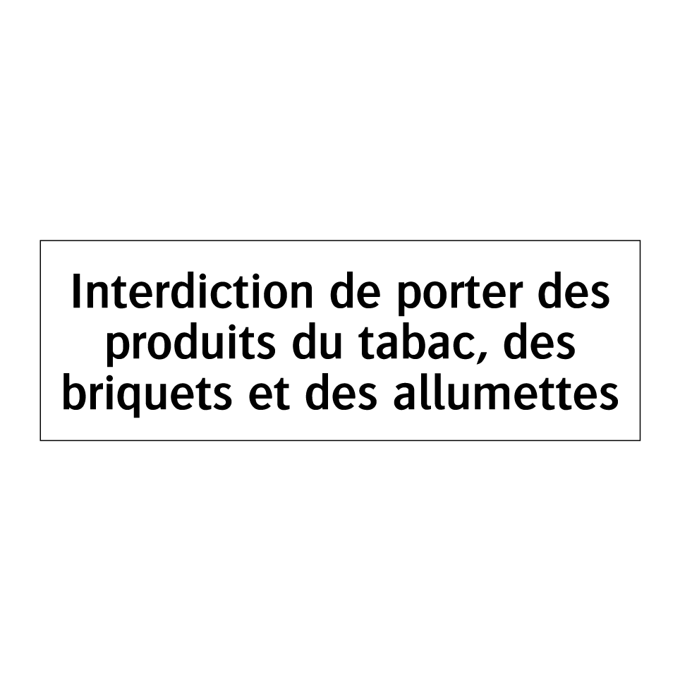Interdiction de porter des produits du tabac, des briquets et des allumettes