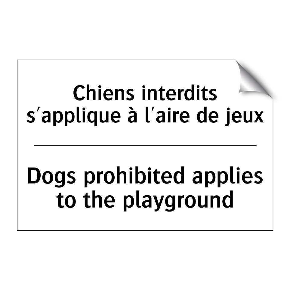 Chiens interdits s'applique à /.../ - Dogs prohibited applies to the /.../