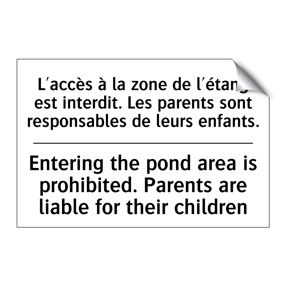 L'accès à la zone de l'étang est /.../ - Entering the pond area is prohibited. /.../