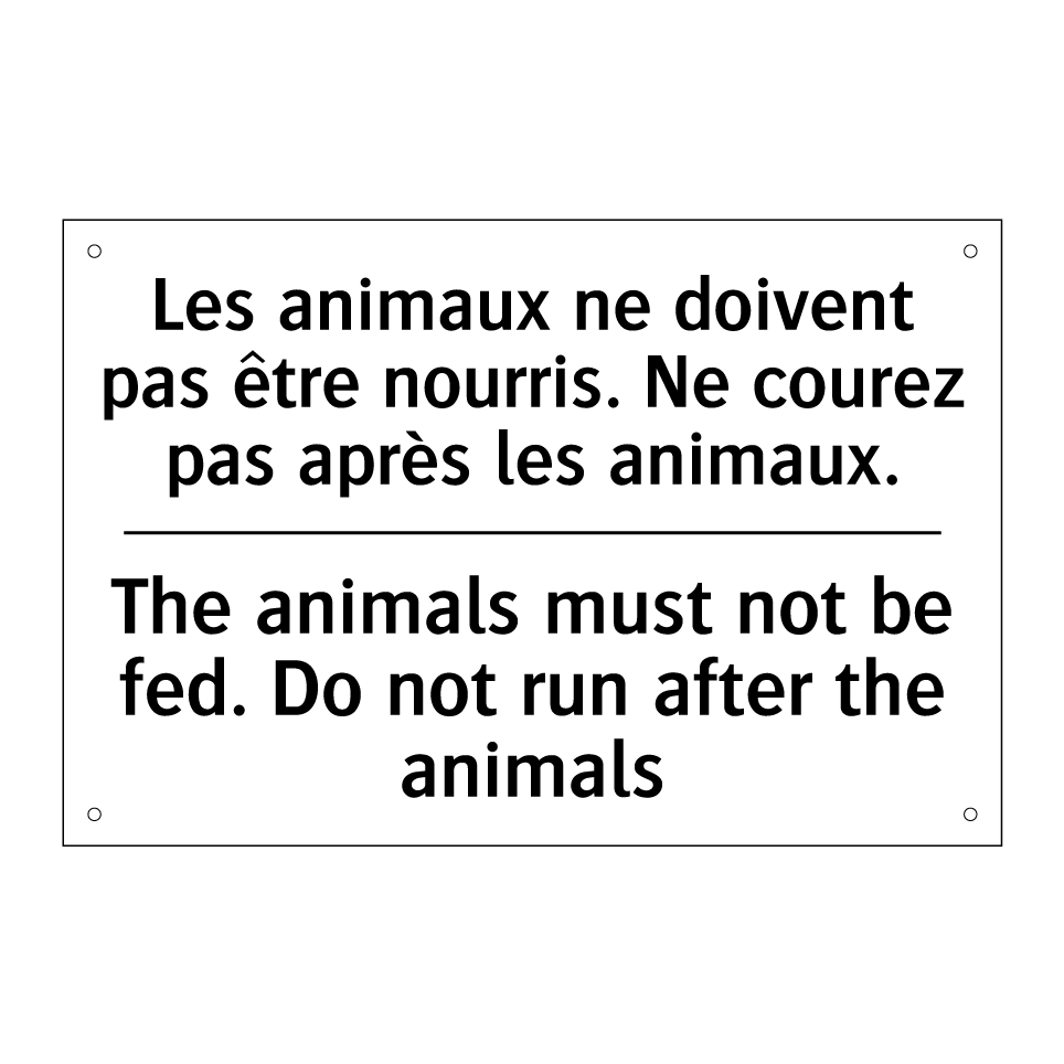 Les animaux ne doivent pas être /.../ - The animals must not be fed. Do /.../