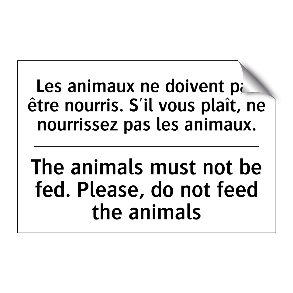 Les animaux ne doivent pas être /.../ - The animals must not be fed. Please, /.../