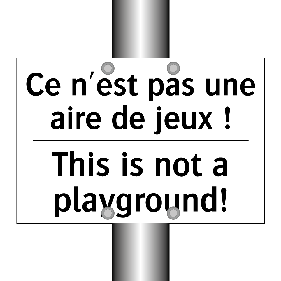 Ce n'est pas une aire de jeux /.../ - This is not a playground!