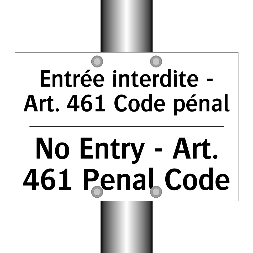 Entrée interdite - Art. 461 Code /.../ - No Entry - Art. 461 Penal Code