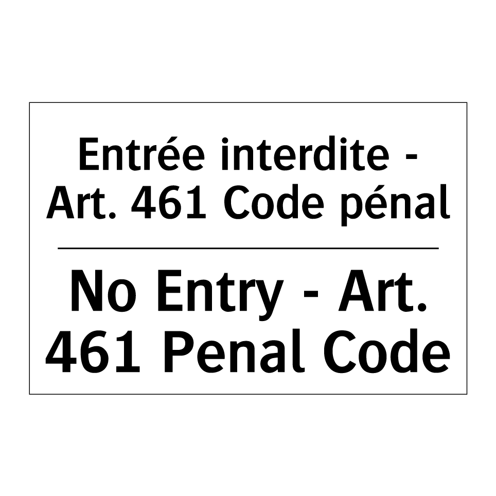 Entrée interdite - Art. 461 Code /.../ - No Entry - Art. 461 Penal Code