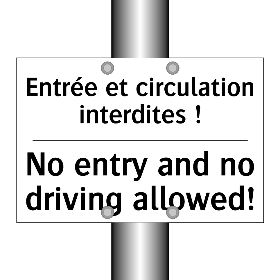 Entrée et circulation interdites /.../ - No entry and no driving allowed! /.../