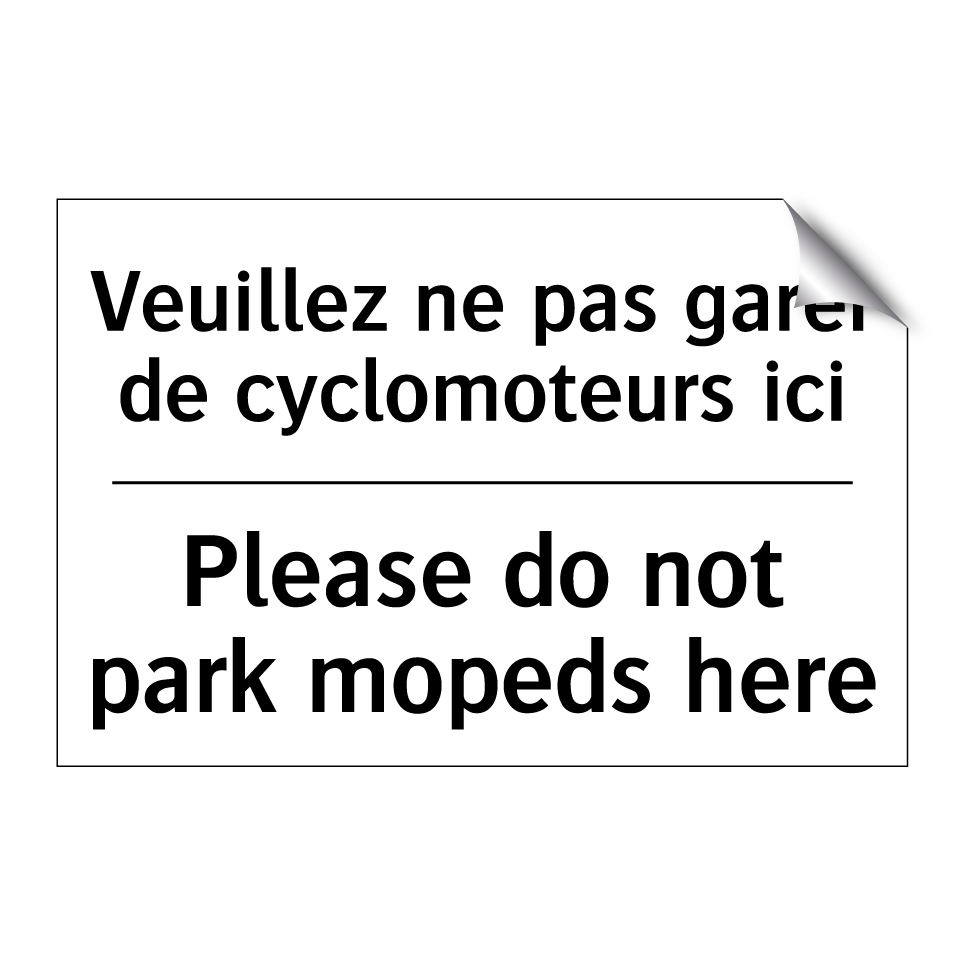 Veuillez ne pas garer de cyclomoteurs /.../ - Please do not park mopeds here