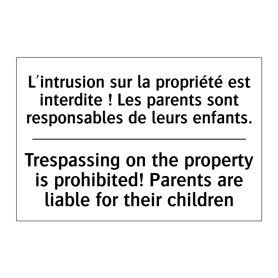 L'intrusion sur la propriété est /.../ - Trespassing on the property is /.../