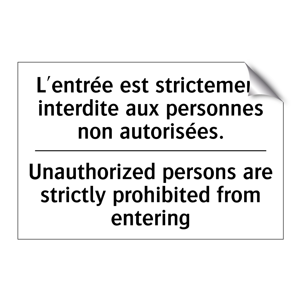 L'entrée est strictement interdite /.../ - Unauthorized persons are strictly /.../