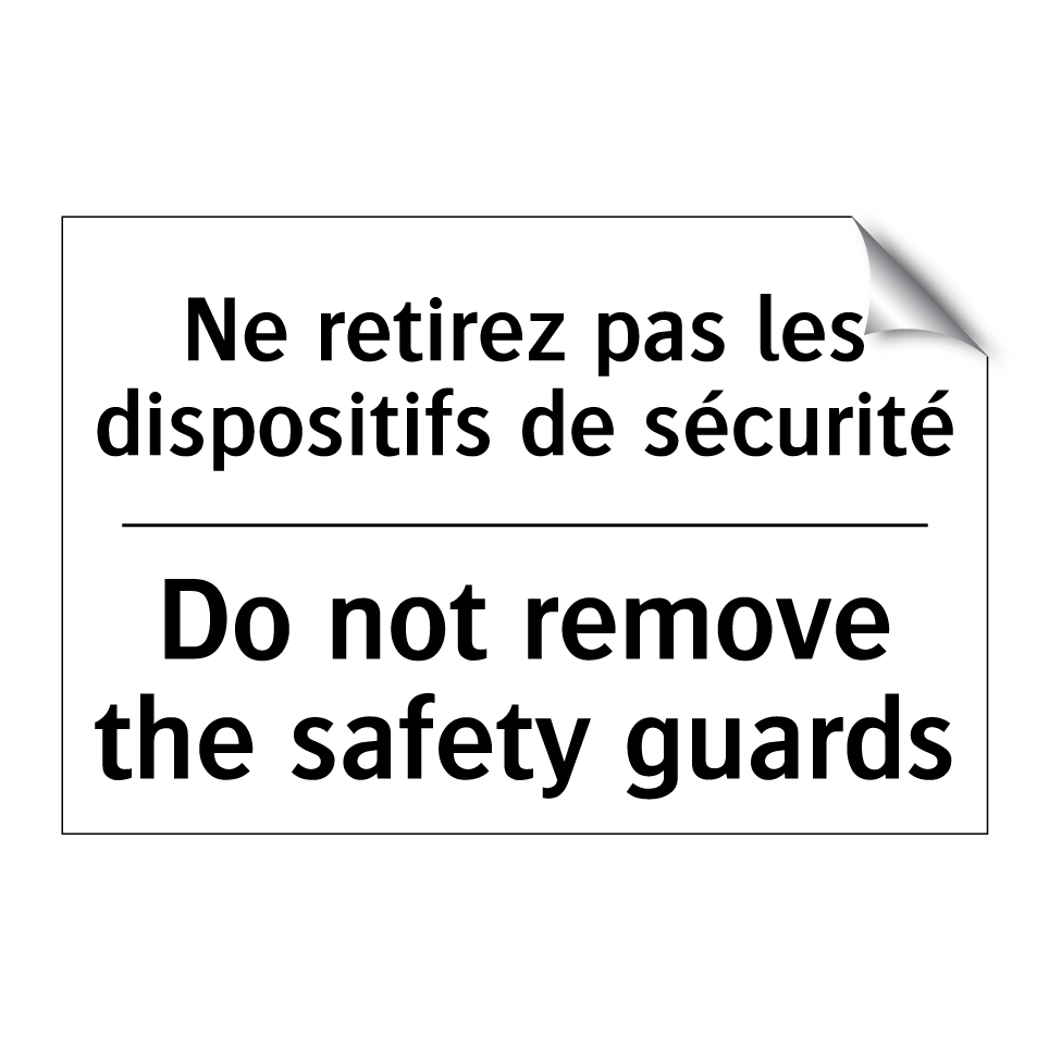 Ne retirez pas les dispositifs /.../ - Do not remove the safety guards /.../