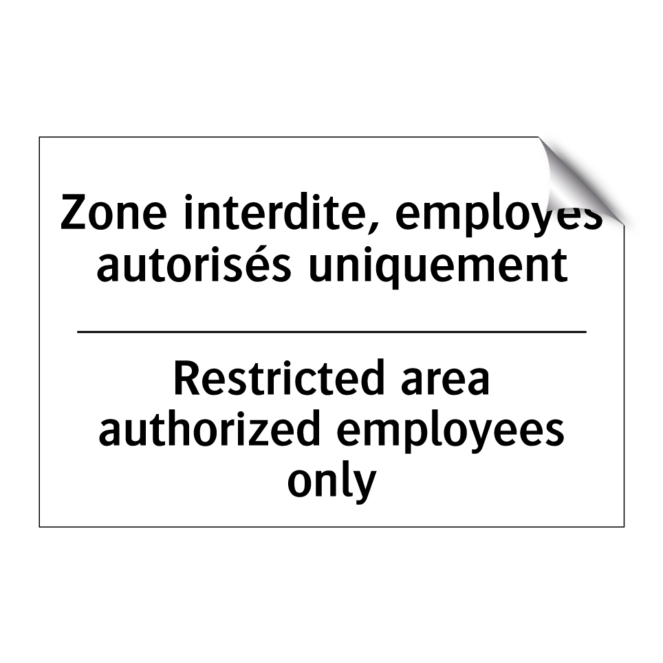 Zone interdite, employés autorisés /.../ - Restricted area authorized employees /.../