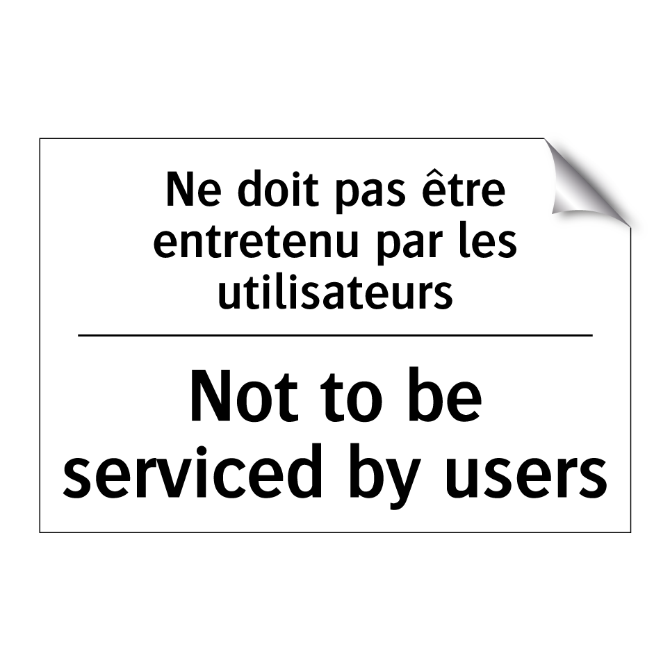 Ne doit pas être entretenu par /.../ - Not to be serviced by users