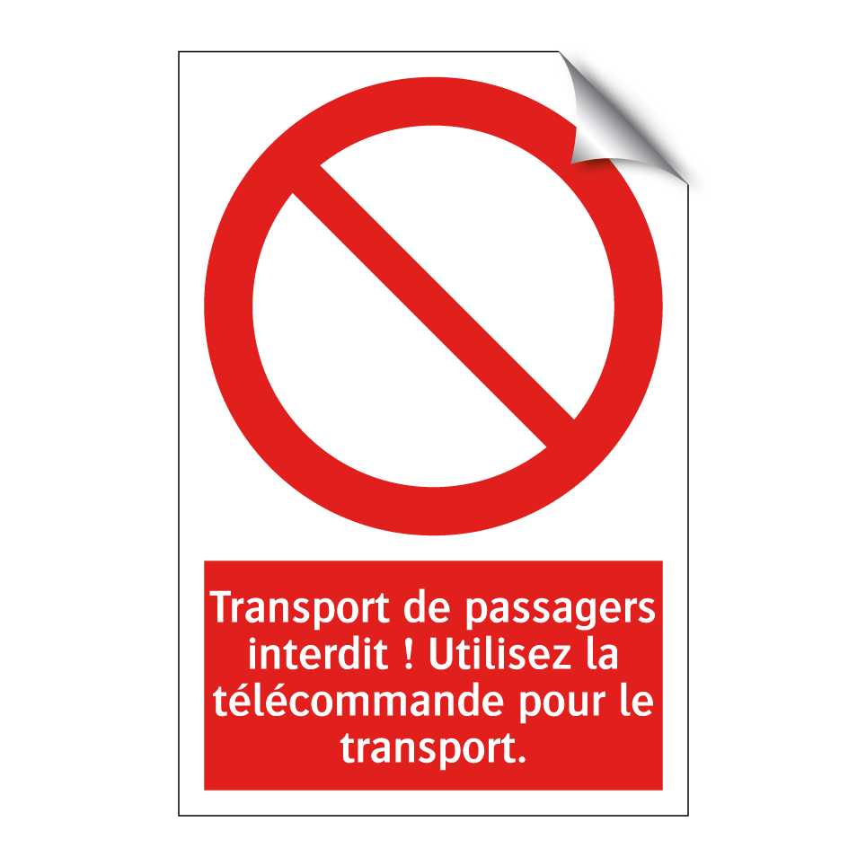 Transport de passagers interdit ! Utilisez la télécommande pour le transport.