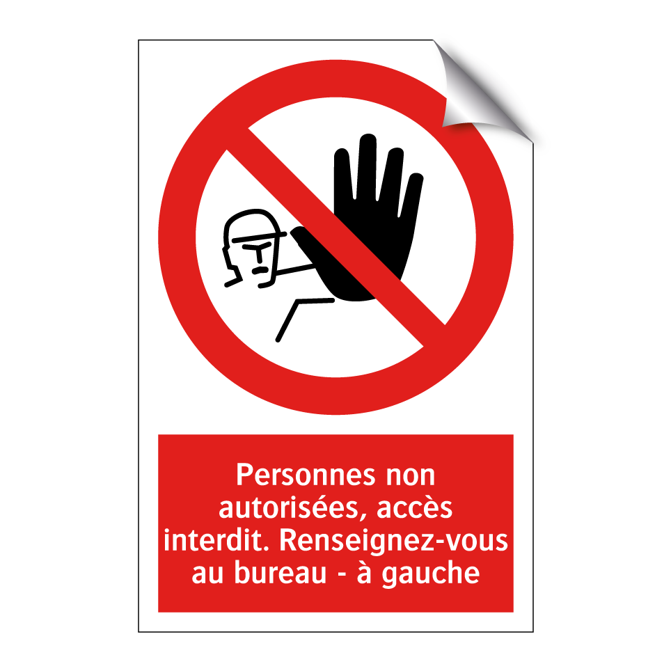 Personnes non autorisées, accès interdit. Renseignez-vous au bureau - à gauche