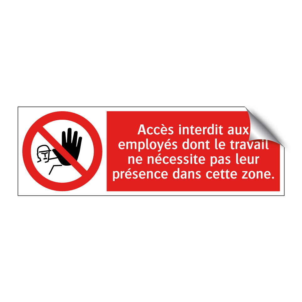 Accès interdit aux employés dont le travail ne nécessite pas leur présence dans cette zone.