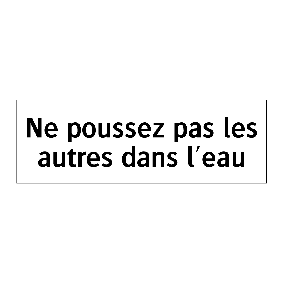 Ne poussez pas les autres dans l'eau