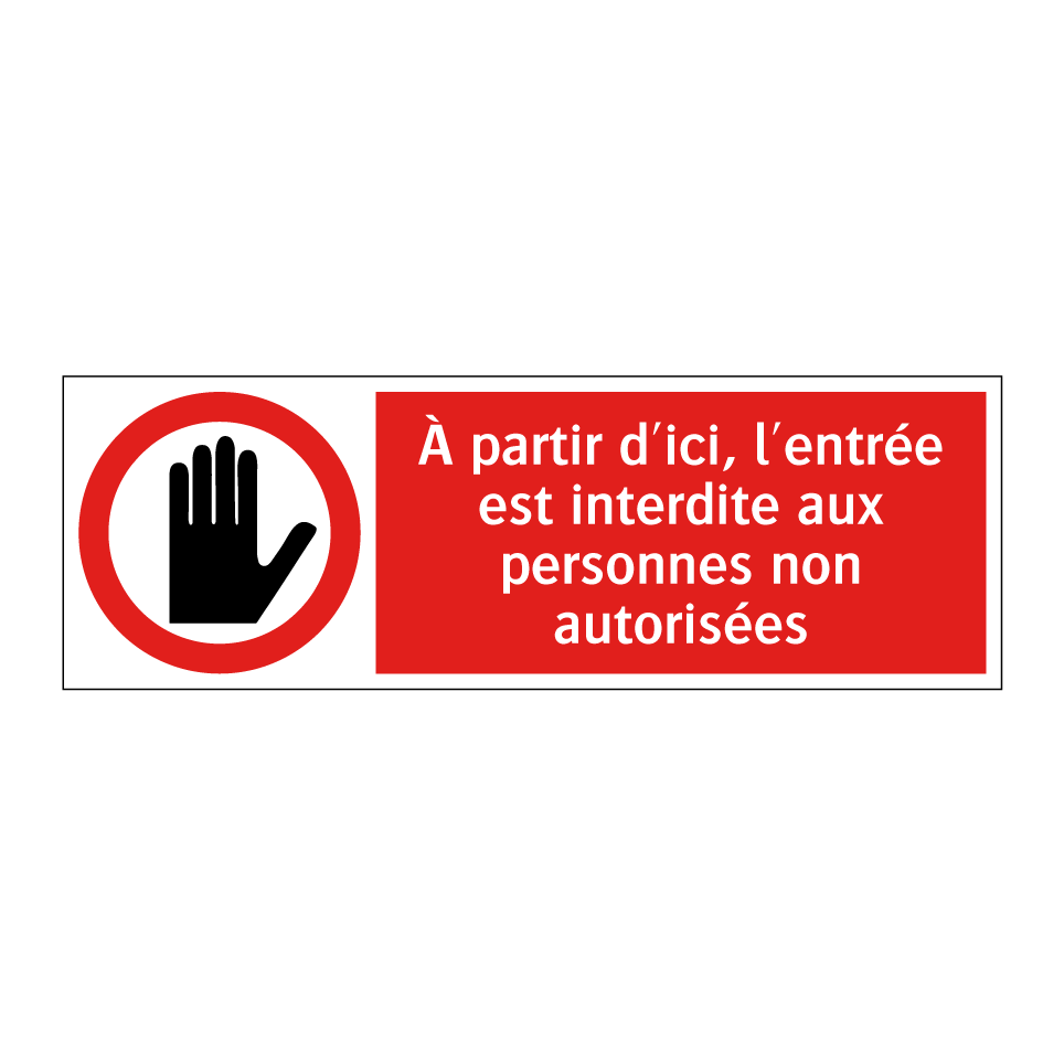 À partir d'ici, l'entrée est interdite aux personnes non autorisées