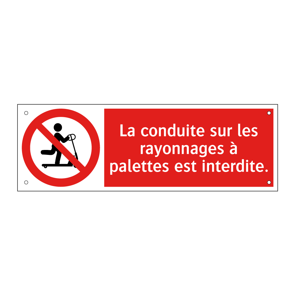 La conduite sur les rayonnages à palettes est interdite.