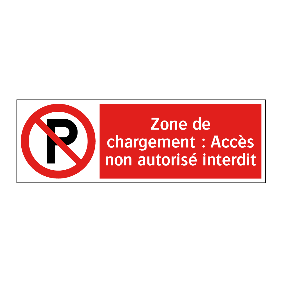 Zone de chargement : Accès non autorisé interdit