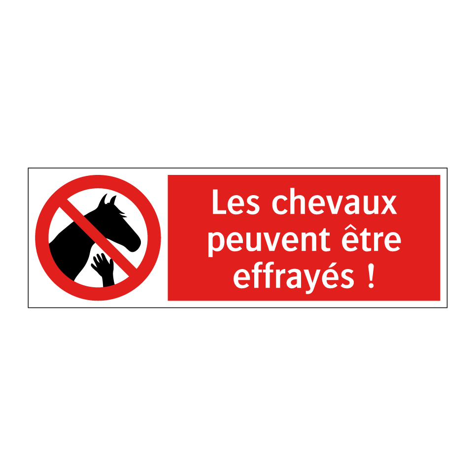 Les chevaux peuvent être effrayés !