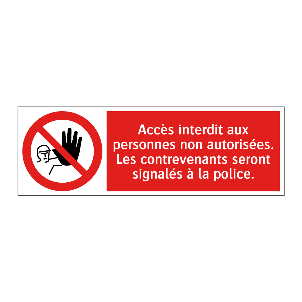 Accès interdit aux personnes non autorisées. Les contrevenants seront signalés à la police.