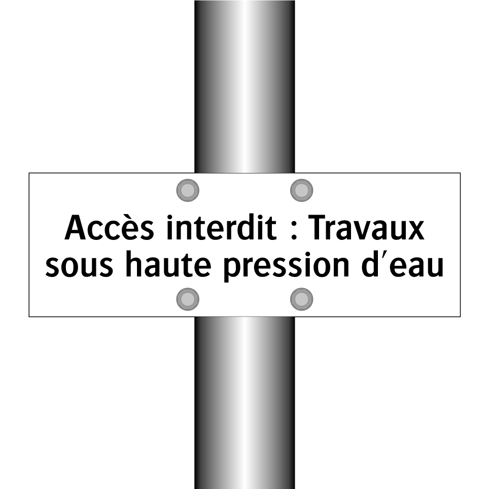 Accès interdit : Travaux sous haute pression d'eau
