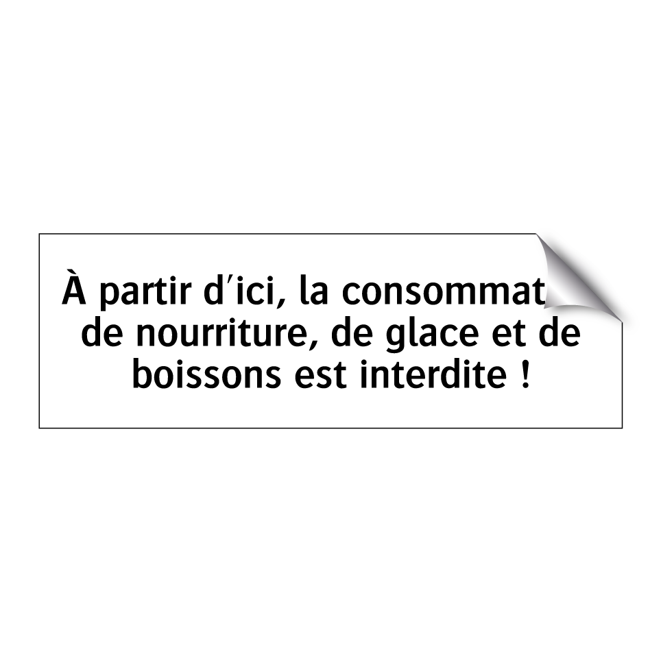 À partir d'ici, la consommation de nourriture, de glace et de boissons est interdite !