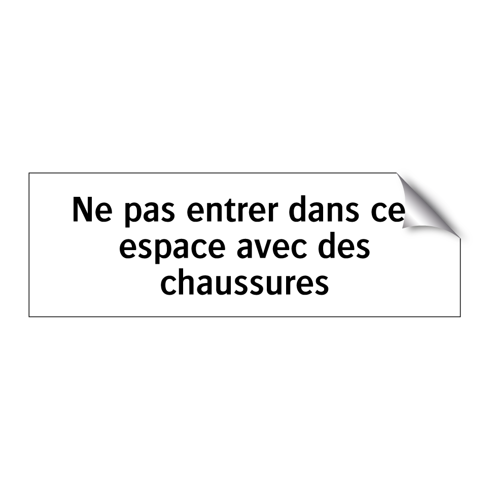 Ne pas entrer dans cet espace avec des chaussures