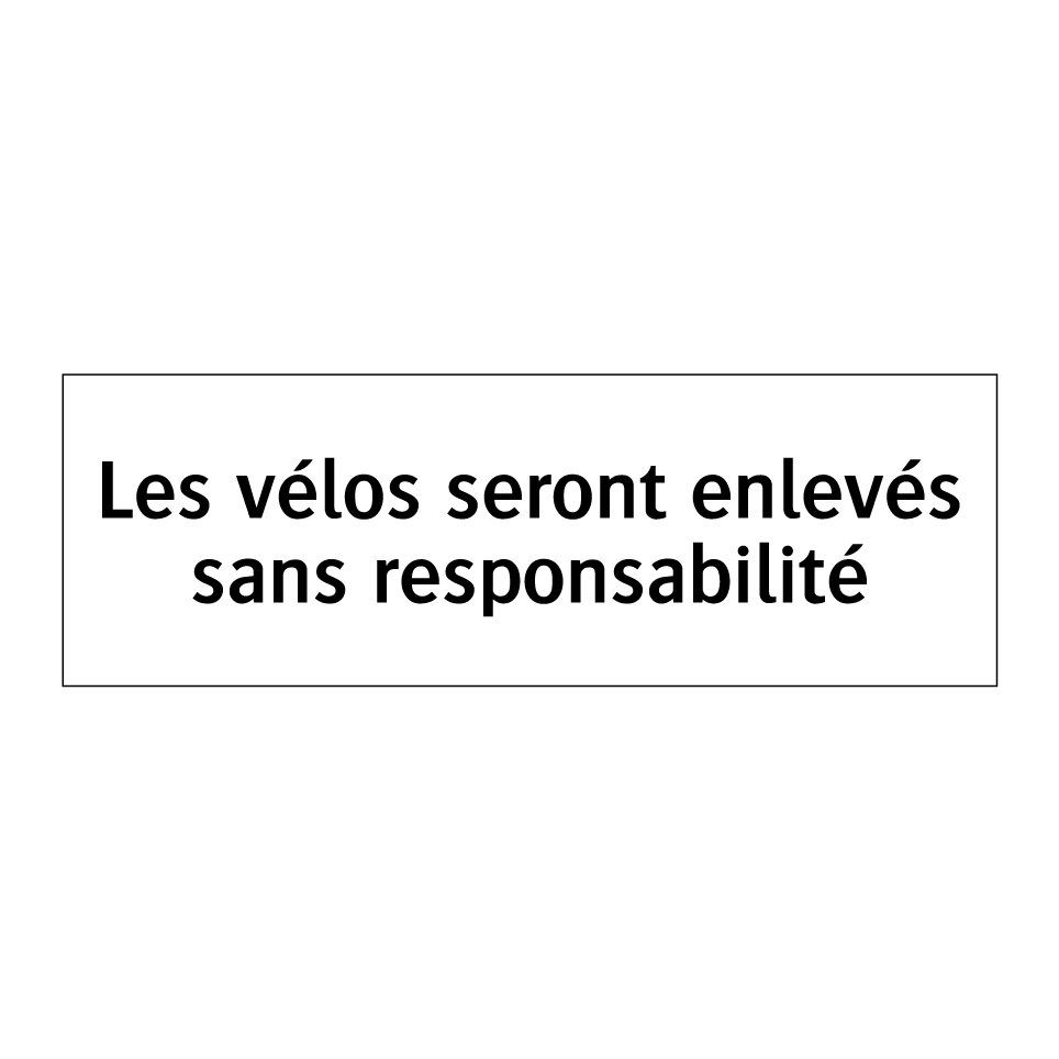 Les vélos seront enlevés sans responsabilité