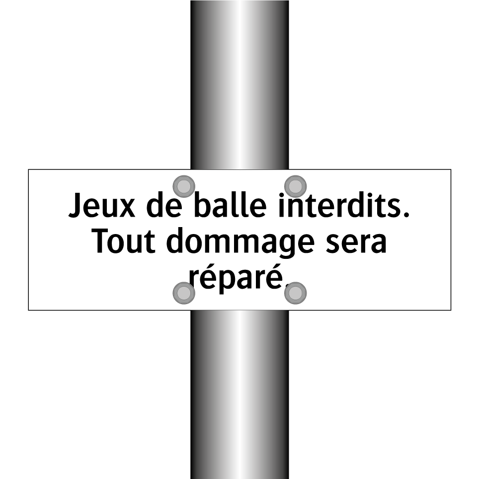 Jeux de balle interdits. Tout dommage sera réparé.