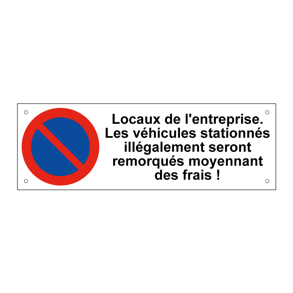 Locaux de l'entreprise. Les véhicules stationnés illégalement seront remorqués moyennant des frais !