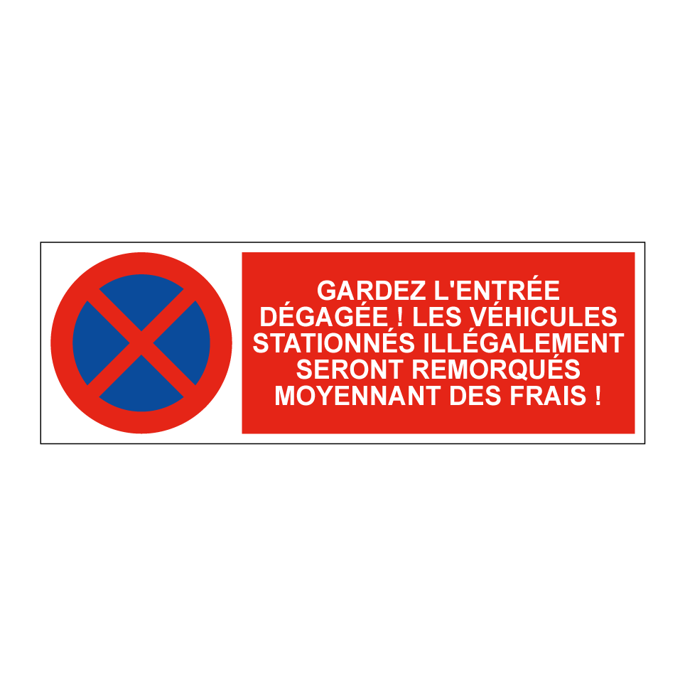 Gardez l'entrée dégagée ! Les véhicules stationnés illégalement seront remorqués moyennant des frais !