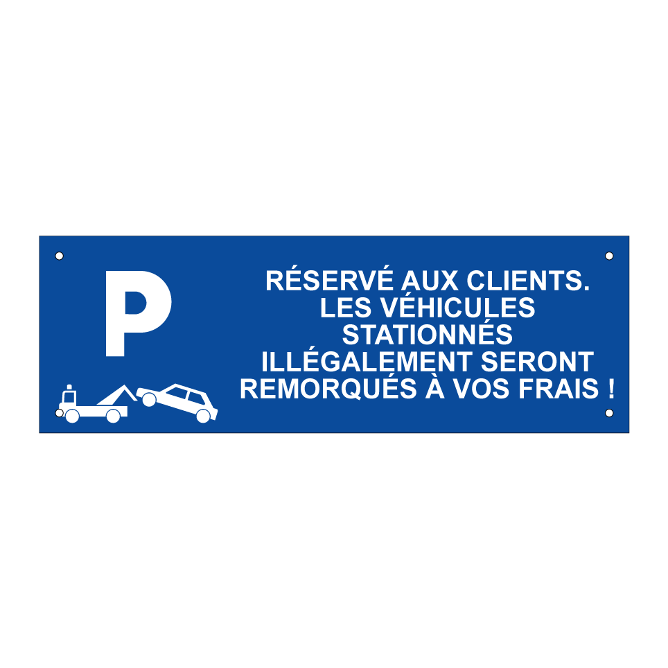 Réservé aux clients. Les véhicules stationnés illégalement seront remorqués à vos frais !